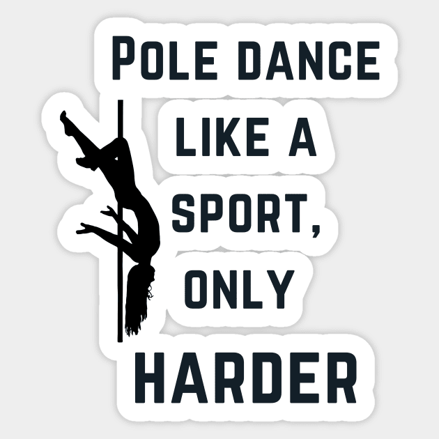 Pole Dance like a sport, only harder - Pole Dance Design Sticker by Liniskop